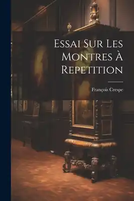 Essai Sur Les Montres À Repetition (Paperback) Budget