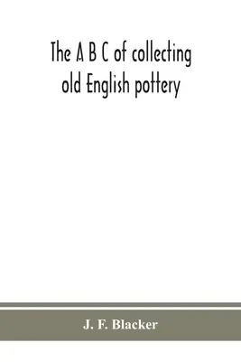 The A B C Of Collecting Old English Pottery (Paperback) Final Sale