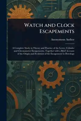 Watch and Clock Escapements (Paperback) One Day Deal