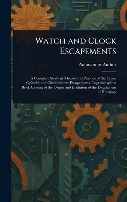 Grab Now Watch and Clock Escapements (Hardcover)