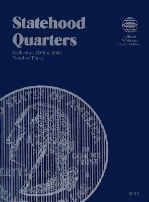 Buy Online Official Whitman(r) Coin Folder - Statehood Quarters Collection #3: 2006-2009: Complete Philadelphia & Denver Mint Collection (Official Whitman Coin Folder) (Hardcover)