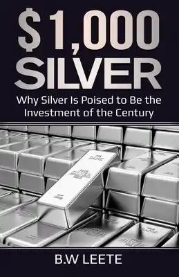 $1,000 Silver: Why SIlver Is Poised To Be The Investment Of The Century (Paperback) Big Sale
