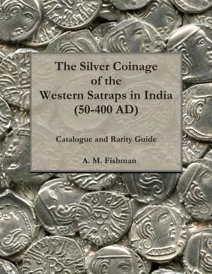 Order Now The Silver Coinage of the Western Satraps in India (50-400 AD): Catalogue and Rarity Guide (Paperback)