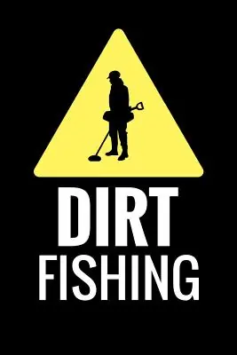 Dirt Fishing: Metal Detecting Log Book Keep Track of your Metal Detecting Statistics & Improve your Skills Gift for Metal Detectorist and Coin Whisper (Paperback) Express Delivery