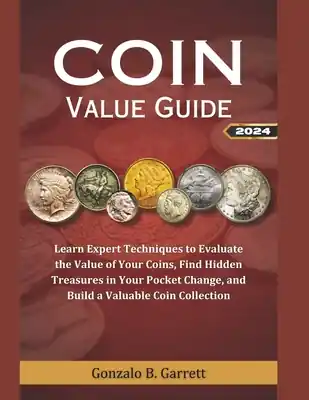 Discount Coin Value Guide 2024: Learn expert techniques to evaluate the value of your coins, find hidden treasures in your pocket change, and build a (Paperback)