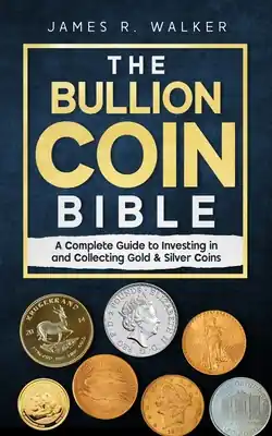 Shop Now The Bullion Coin Bible: A Complete Guide to Investing in and Collecting Gold & Silver Coins (Paperback)