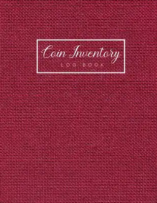 Best Choice Coin Inventory Log Book: Dark Red Cover - Collectible Coin Inventory Log - Diary for Coins Notebook and Supplies Collection - Inventory Ledger (Paperback)