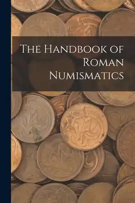 Handmade The Handbook of Roman Numismatics (Paperback)