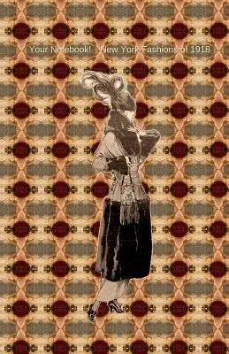 Hot Picks Your Notebook! New York Fashions of 1918 (Paperback)