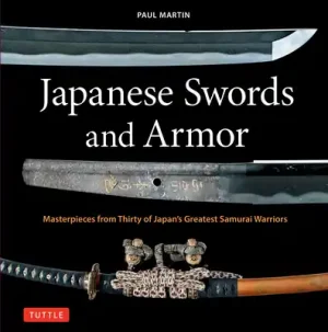 Japanese Swords and Armor: Masterpieces from Thirty of Japan's Most Famous Samurai Warriors (Hardcover) Grab Now