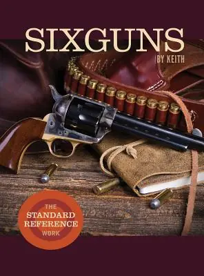 Fast Shipping Sixguns by Keith: The Standard Reference Work (Hardcover)
