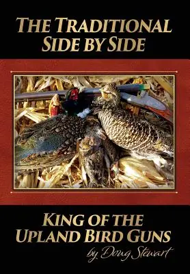 The Traditional Side by Side: King of the Upland Bird Guns (Hardcover) Bargain