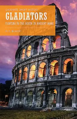 Gladiators: Fighting to the Death in Ancient Rome (Casemate Short History) (Paperback) Hot Picks