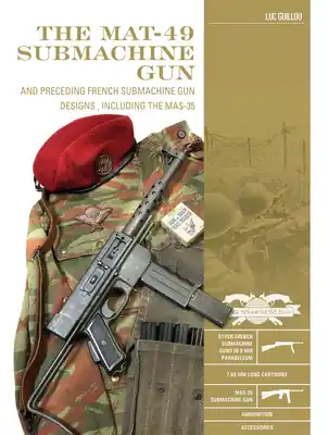 Discount The Mat-49 Submachine Gun: And Preceding French Submachine Gun Designs, Including the Mas-35 (Classic Guns of the World #12) (Hardcover)