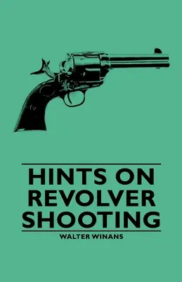 Deal Hints on Revolver Shooting (Paperback)
