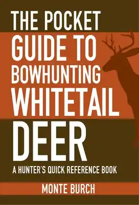The Pocket Guide to Bowhunting Whitetail Deer: A Hunter's Quick Reference Book (Skyhorse Pocket Guides) (Paperback) Original