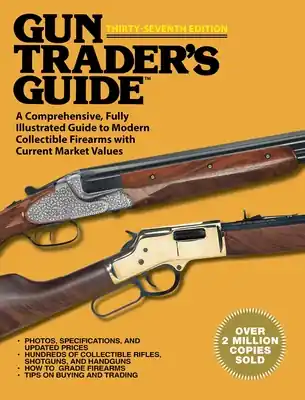 Order Now Gun Trader's Guide, Thirty-Seventh Edition: A Comprehensive, Fully Illustrated Guide to Modern Collectible Firearms with Current Market Values (Paperback)