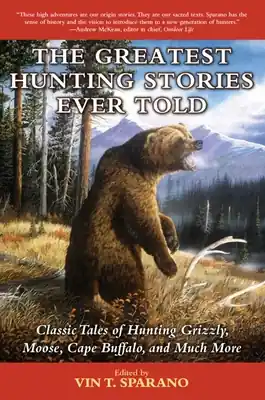 Low Price The Greatest Hunting Stories Ever Told: Classic Tales of Hunting Grizzly, Moose, Cape Buffalo, and Much More (Paperback)