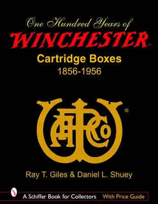 Super Sale 100 Years of Winchester Cartridge Boxes, 1856-1956 (Schiffer Book for Collectors) (Hardcover)