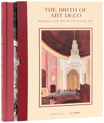 Popular The Birth of Art Deco: Ruhlmann and the Hôtel du Collectionneur, 1925 (Hardcover)