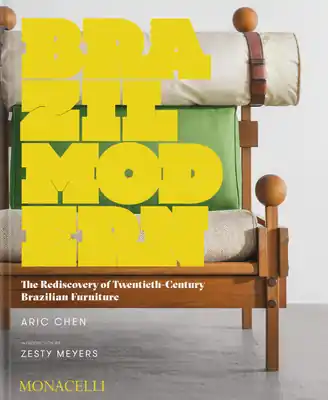 Brazil Modern: The Rediscovery of Twentieth-Century Brazilian Furniture (Hardcover) Seasonal Sale