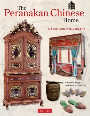 The Peranakan Chinese Home: Art and Culture in Daily Life (Hardcover) Final Sale