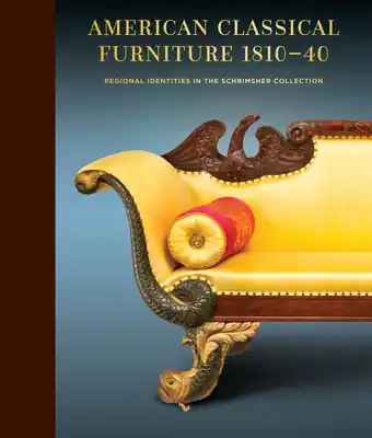 American Classical Furniture, 1810-40: Regional Identities in the Schrimsher Collection (Leather) Express Delivery
