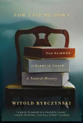 Now I Sit Me Down: From Klismos to Plastic Chair: A Natural History (Paperback) Top Rated