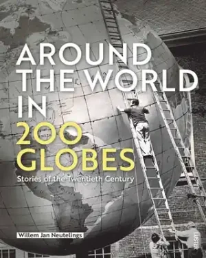 Around the World in 200 Globes: Stories of the Twentieth Century (Hardcover) Buy Online