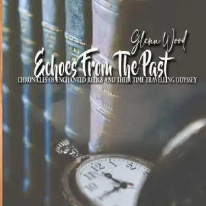 Echoes From The Past: Chronicles of Enchanted Relics and Their Time Travelling Odyssey (Paperback) Hot Picks