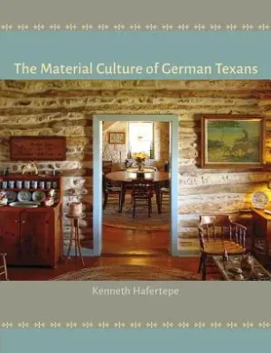 Markdown The Material Culture of German Texans (Hardcover)
