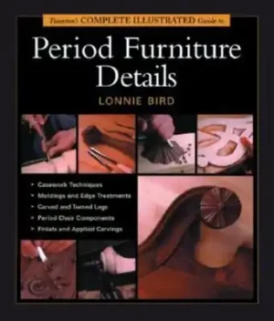 Taunton's Complete Illustrated Guide to Period Furniture Details (Complete Illustrated Guides (Taunton)) (Paperback) Free Shipping