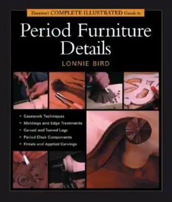 Taunton's Complete Illustrated Guide to Period Furniture Details (Complete Illustrated Guides (Taunton)) (Paperback) Free Shipping