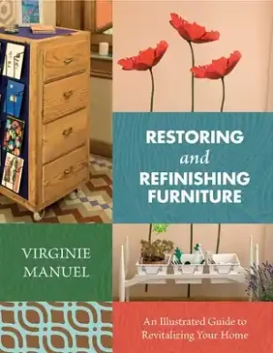 Restoring and Refinishing Furniture: An Illustrated Guide to Revitalizing Your Home (Paperback) Popular