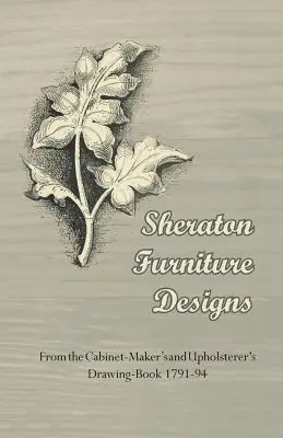 Sheraton Furniture Designs - From the Cabinet-Maker's and Upholsterer's Drawing-Book 1791-94 (Paperback) Express Delivery
