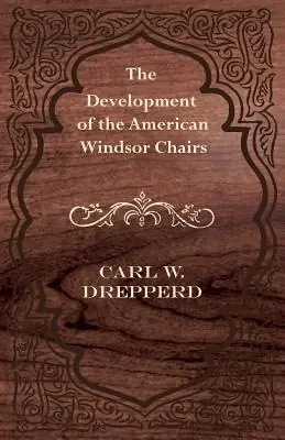 Shop Now The Development of the American Windsor Chairs (Paperback)