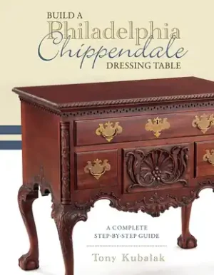 Build a Philadelphia Chippendale Dressing Table: A Complete Step-By-Step Guide (Hardcover) Bulk Order