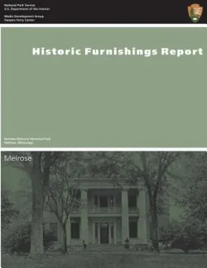 Affordable Historic Furnishings Report: Melrose, Natchez National Historical Park (Paperback)