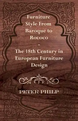 Cheap Furniture Style from Baroque to Rococo - The 18th Century in European Furniture Design (Paperback)
