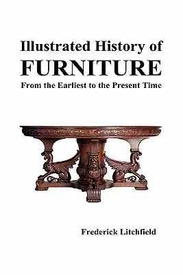 Illustrated History of Furniture: From the Earliest to the Present Time (Hardcover) Best Seller