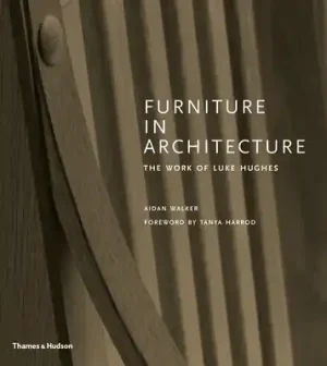 Top Rated Furniture in Architecture: The Work of Luke Hughes (Hardcover)