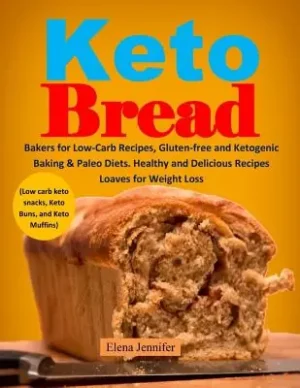 Mega Sale Keto Bread: Bakers for Low-Carb Recipes, Gluten-Free and Ketogenic Baking & Paleo Diets. Healthy and Delicious Recipes Loaves for (Paperback)