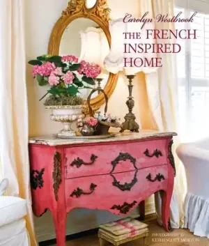 Carolyn Westbrook The French-Inspired Home (Hardcover) Get Yours