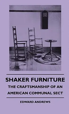 Shaker Furniture - The Craftsmanship Of An American Communal Sect (Hardcover) Last Chance