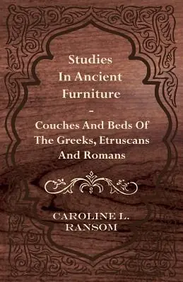 Studies in Ancient Furniture - Couches and Beds of the Greeks, Etruscans and Romans (Paperback) In Demand