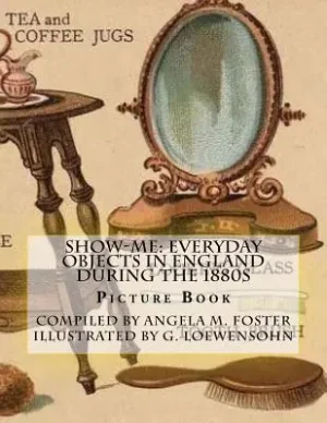 Latest Show-Me: Everyday Objects In England During The 1880s (Picture Book) (Show Me) (Paperback)