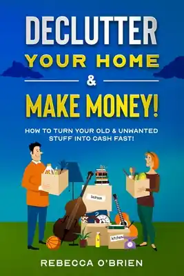 Factory Price Declutter your Home & Make Money!: How to Turn Your Old & Unwanted Stuff into Cash Fast! (Paperback)