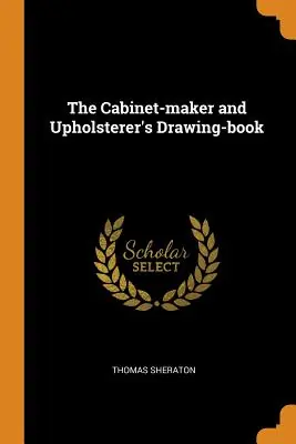 The Cabinet-Maker and Upholsterer's Drawing-Book (Paperback) Buy Today