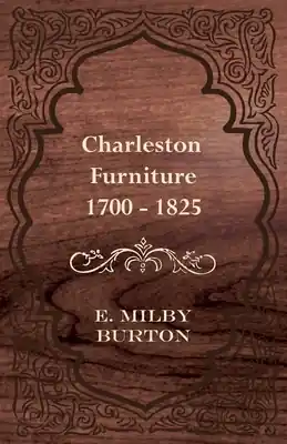 Don’t Miss Out Charleston Furniture 1700 - 1825 (Paperback)