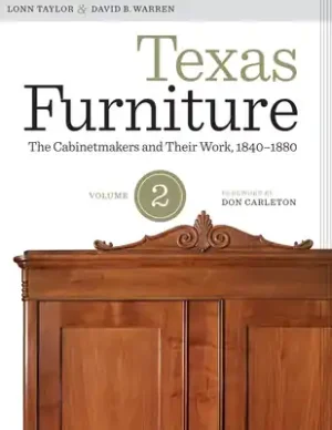 Buy Online Texas Furniture, Volume Two: The Cabinetmakers and Their Work, 1840–1880 (Focus on American History Series) (Hardcover)